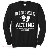 All I Care About Is Acting Sweatshirt thumb 0