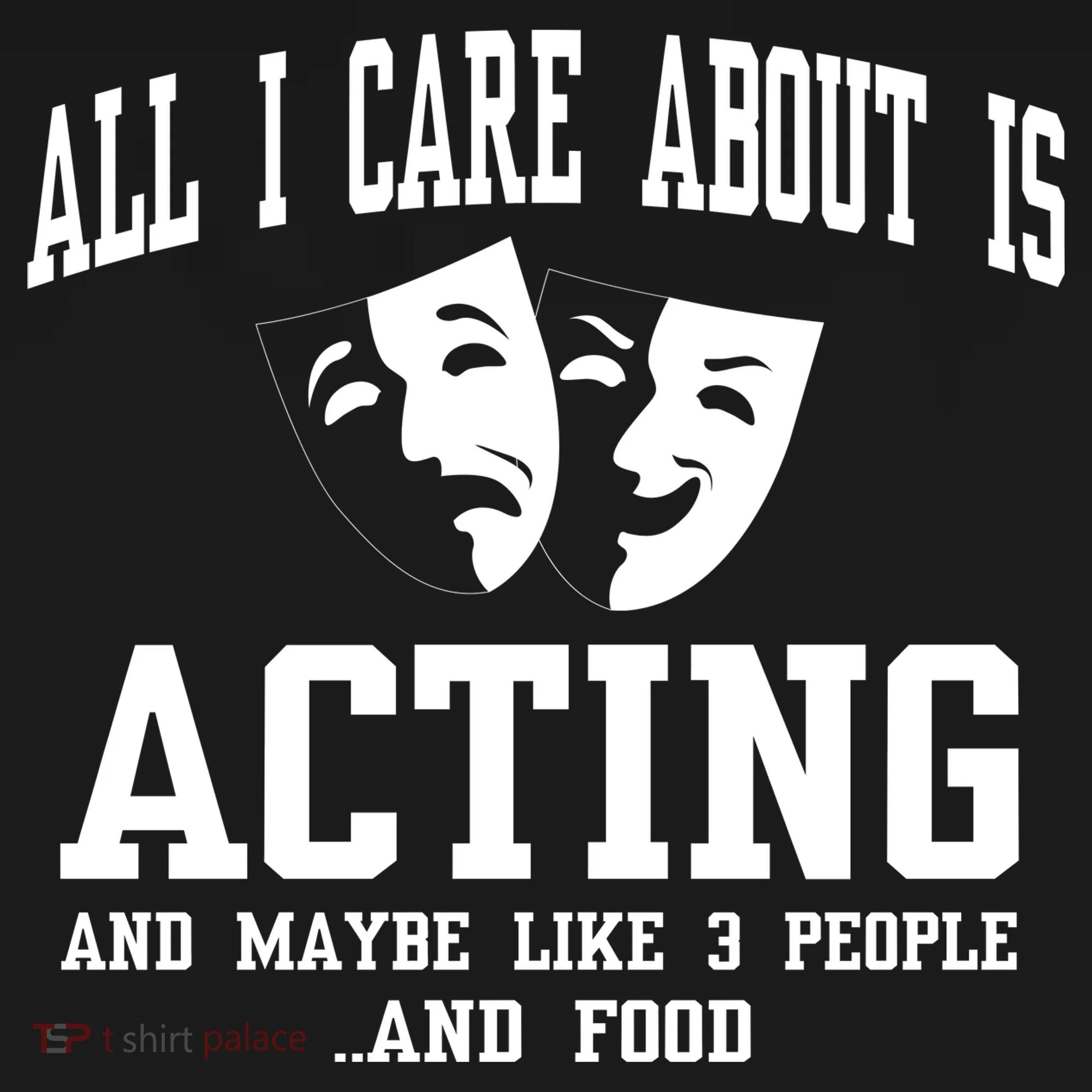 All I Care About Is Acting Sweatshirt