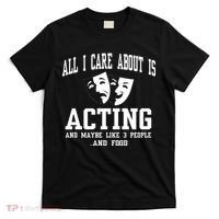 All I Care About Is Acting T-Shirt thumb 0