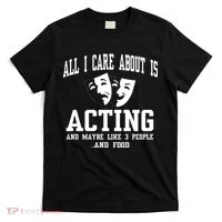 All I Care About Is Acting T-Shirt thumb 0