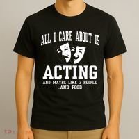 All I Care About Is Acting T-Shirt thumb 3