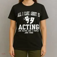 All I Care About Is Acting T-Shirt thumb 4