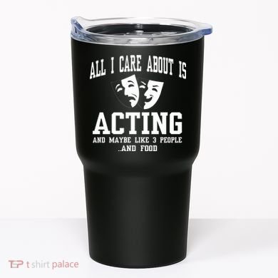 All I Care About Is Acting Tumbler