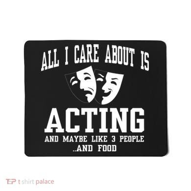 All I Care About Is Acting Mousepad