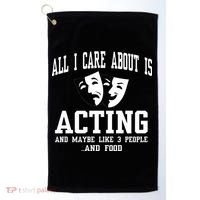 All I Care About Is Acting Golf Towel thumb 0