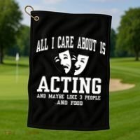 All I Care About Is Acting Golf Towel thumb 1