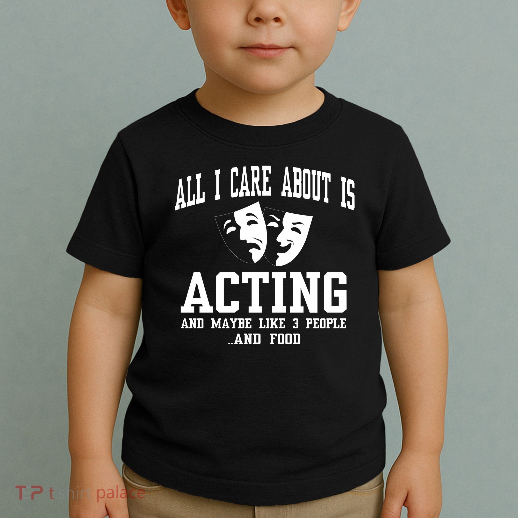 All I Care About Is Acting Toddler T-Shirt