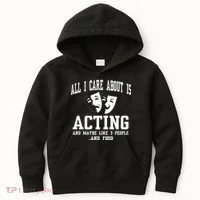 All I Care About Is Acting Kids Hoodie thumb 0