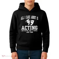 All I Care About Is Acting Kids Hoodie thumb 4