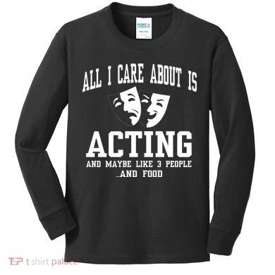 All I Care About Is Acting Kids Long Sleeve Shirt