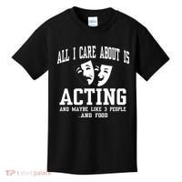 All I Care About Is Acting Kids T-Shirt thumb 0