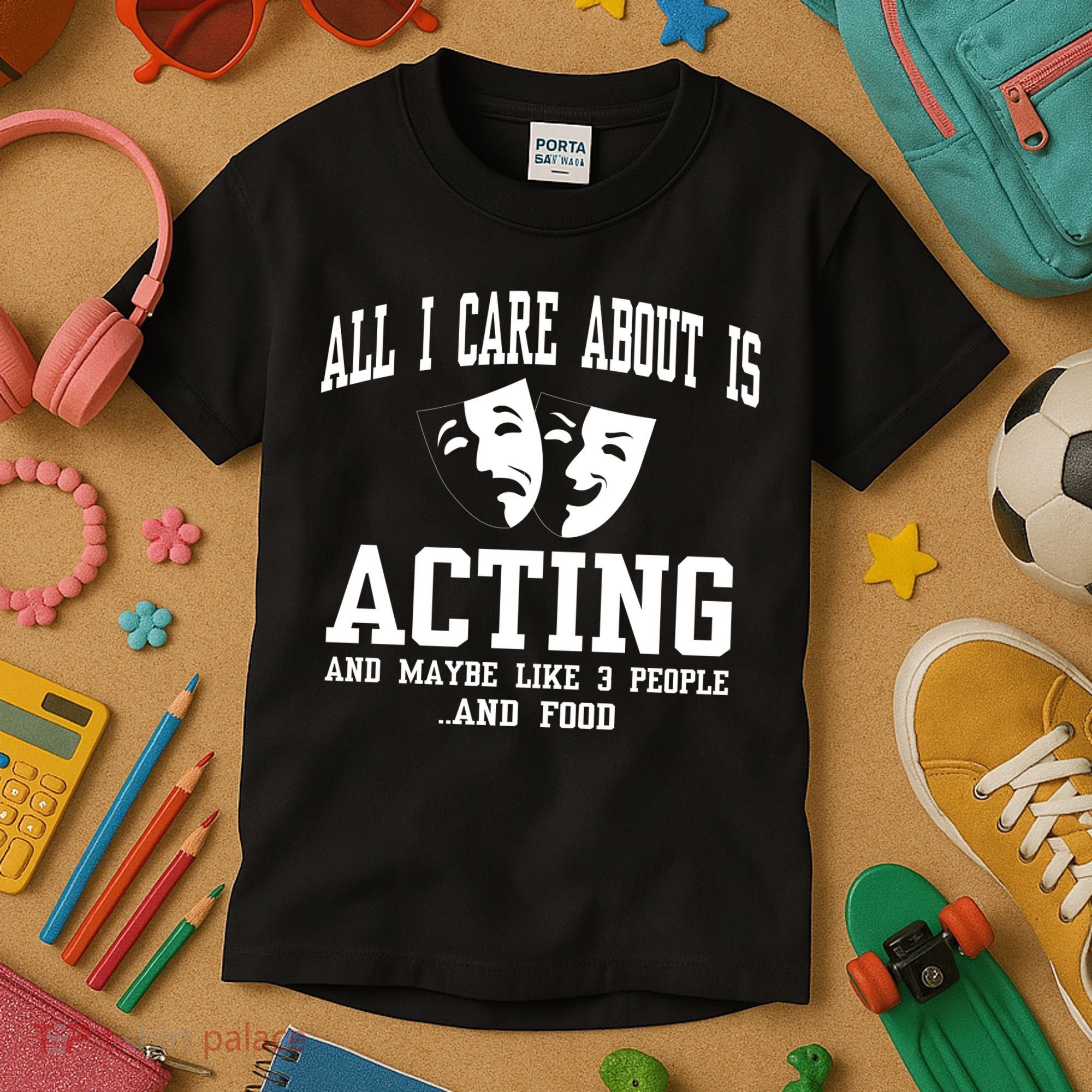 All I Care About Is Acting Kids T-Shirt
