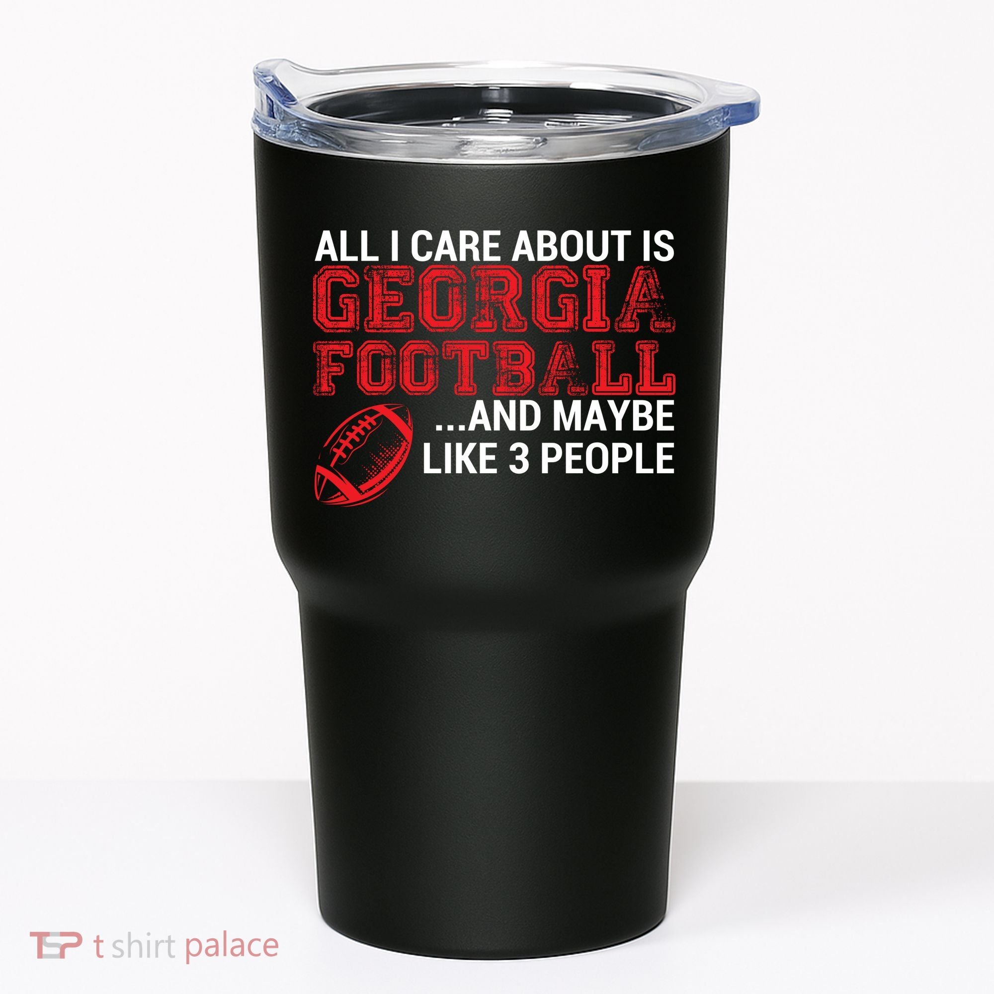 All I Care About Is Georgia Football Tumbler