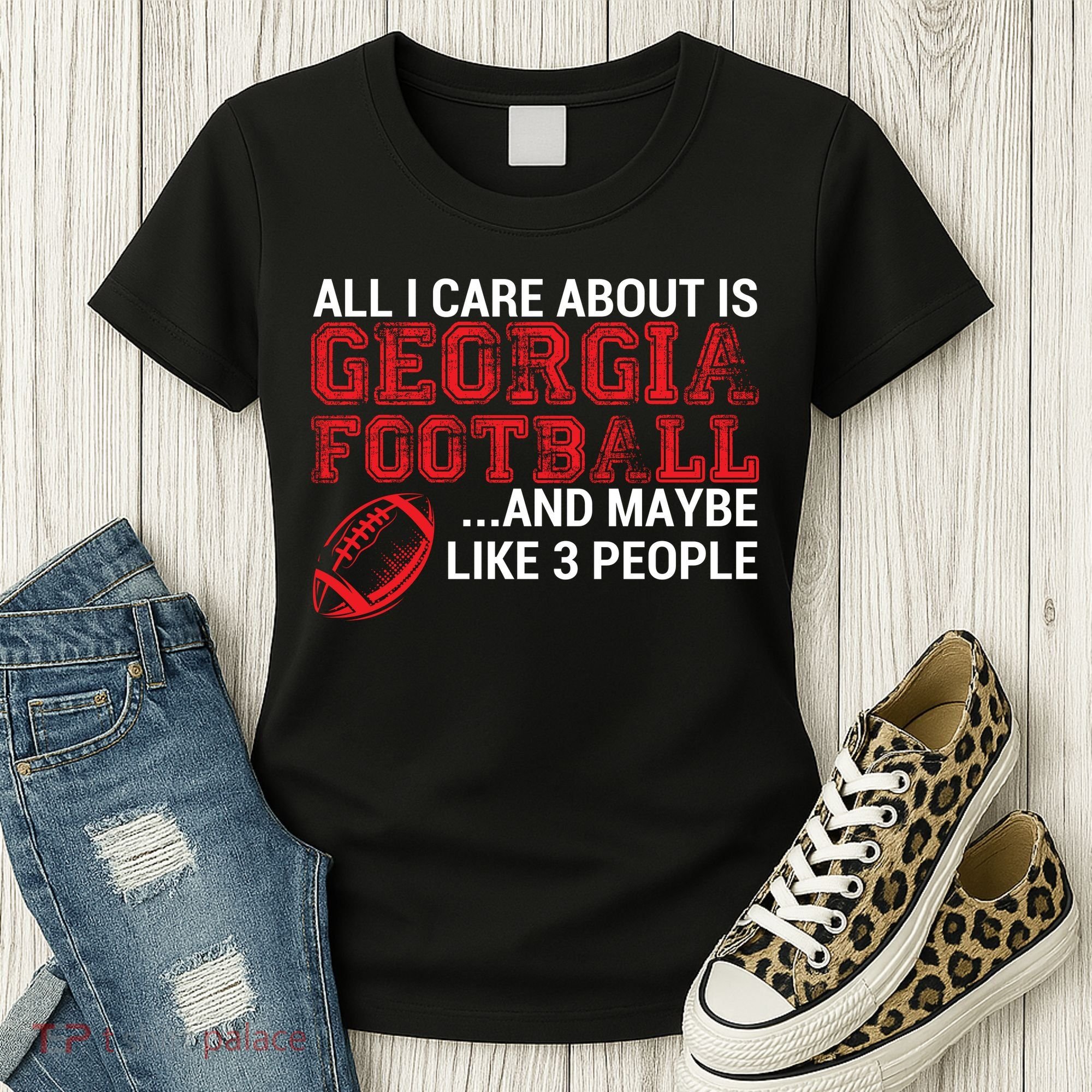 All I Care About Is Georgia Football Women's T-Shirt