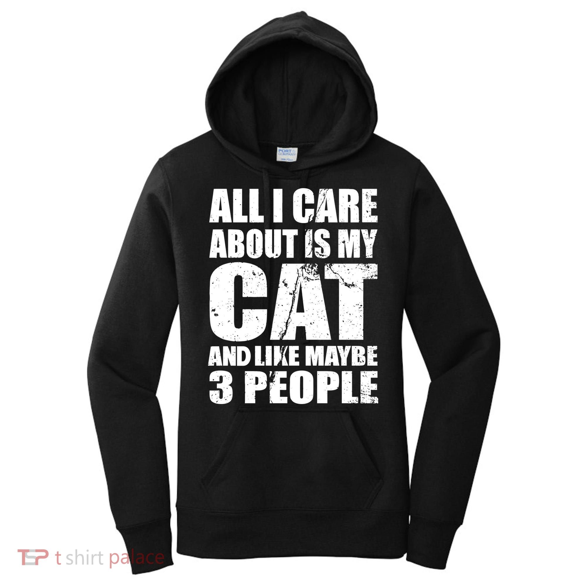 All I Care About Is My Cat And Like 3 People Women's Hoodie