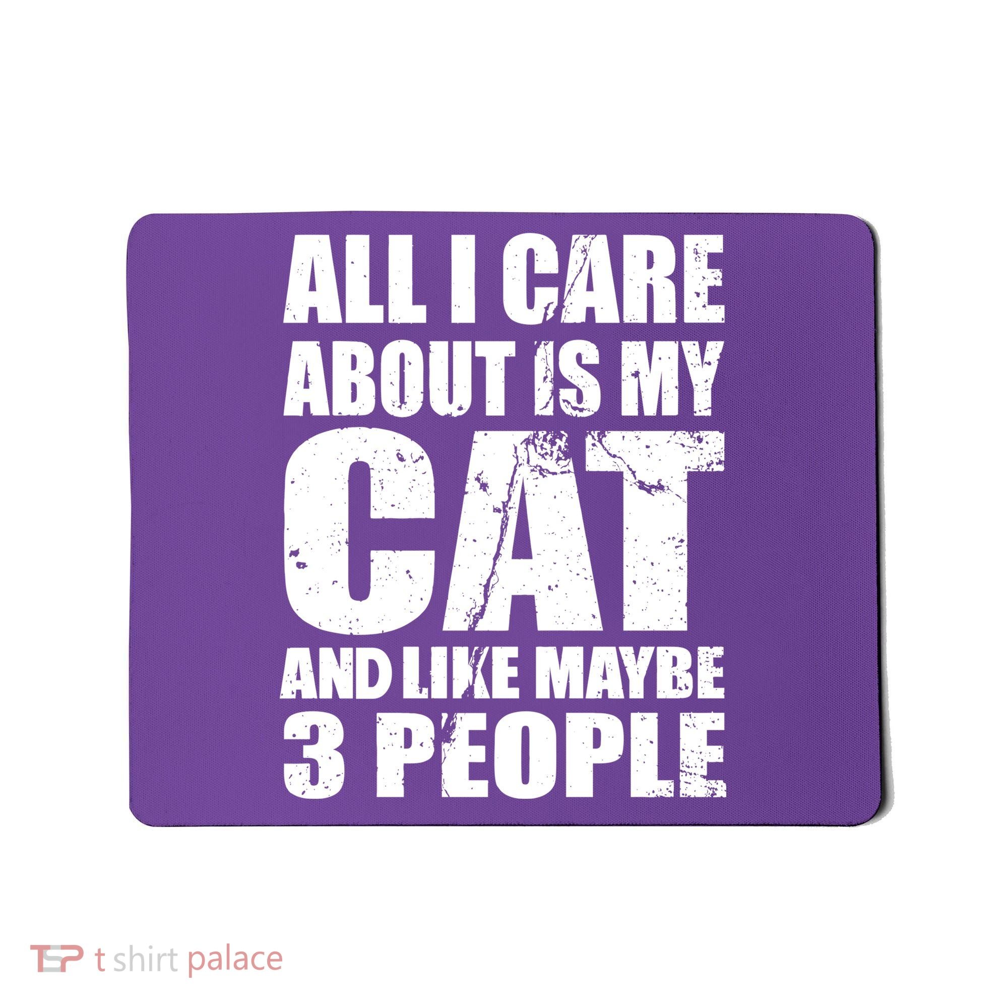 All I Care About Is My Cat And Like 3 People Mousepad