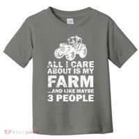 All I Care About is My Farm & Like 3 People Toddler T-Shirt thumb 0