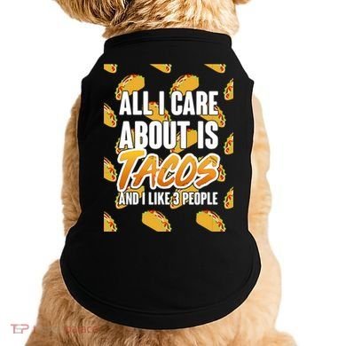 All I Care About Is Tacos Doggie Tank
