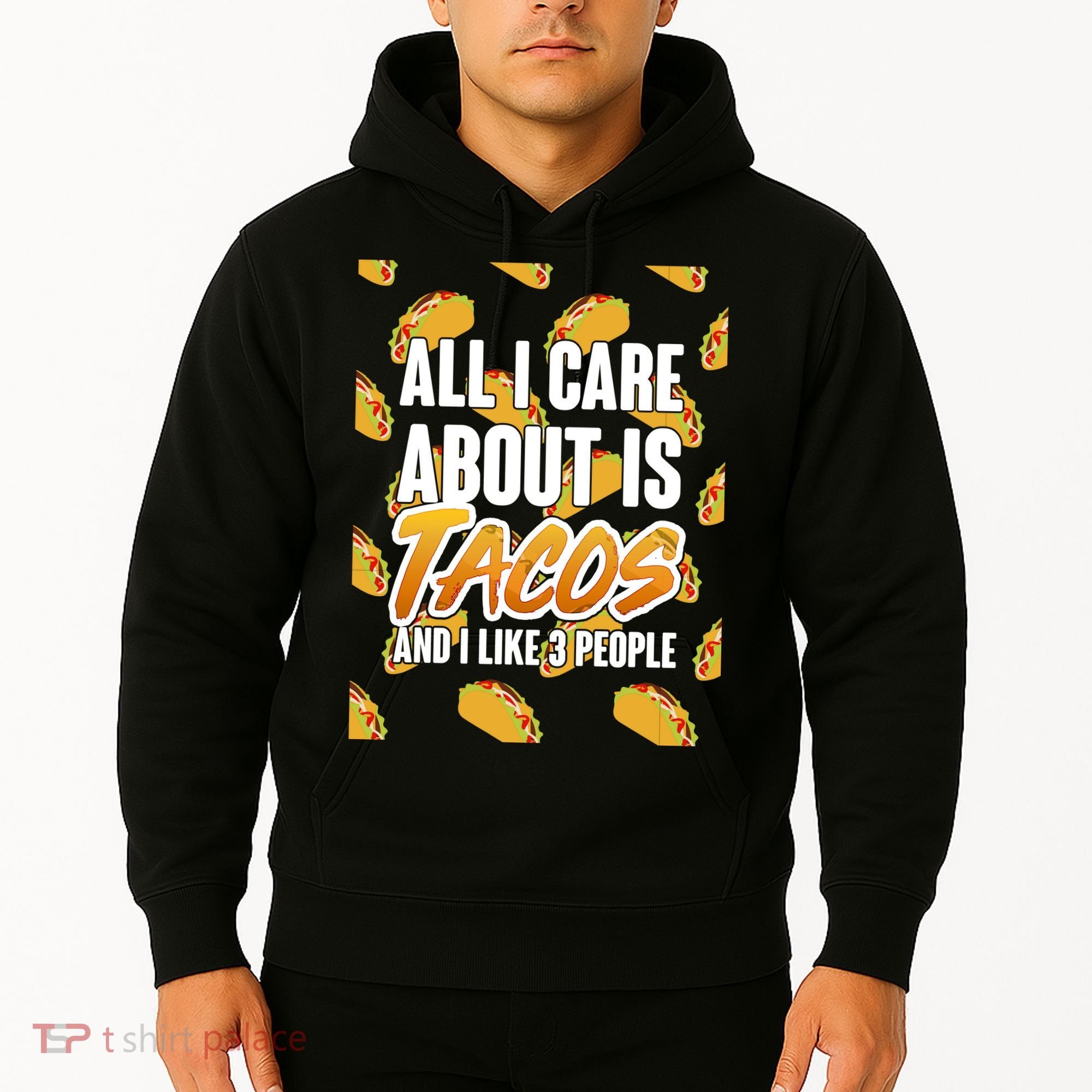 All I Care About Is Tacos Hoodie