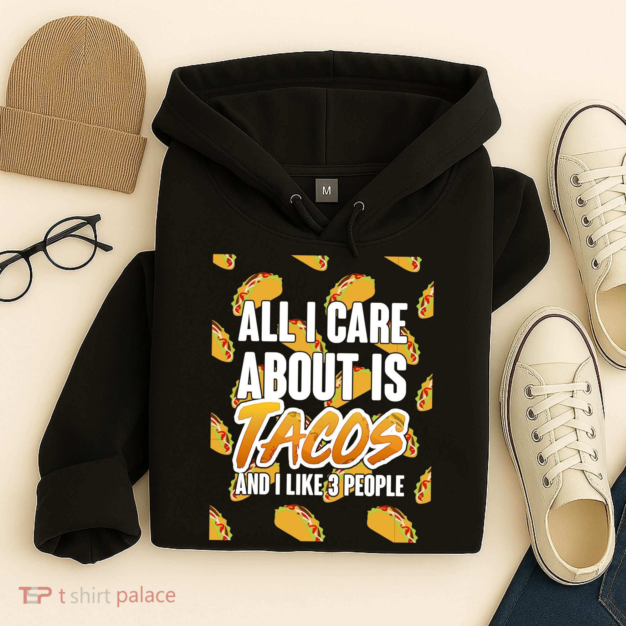All I Care About Is Tacos Hoodie