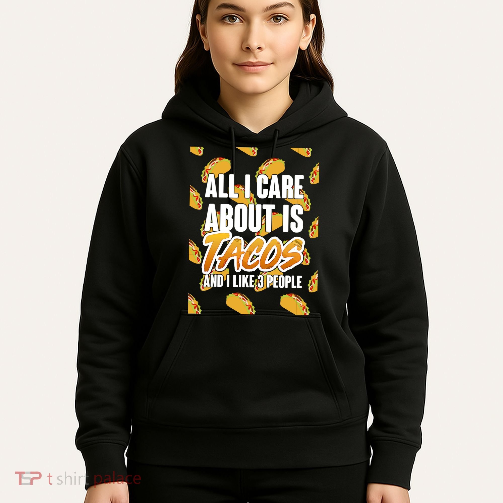 All I Care About Is Tacos Hoodie