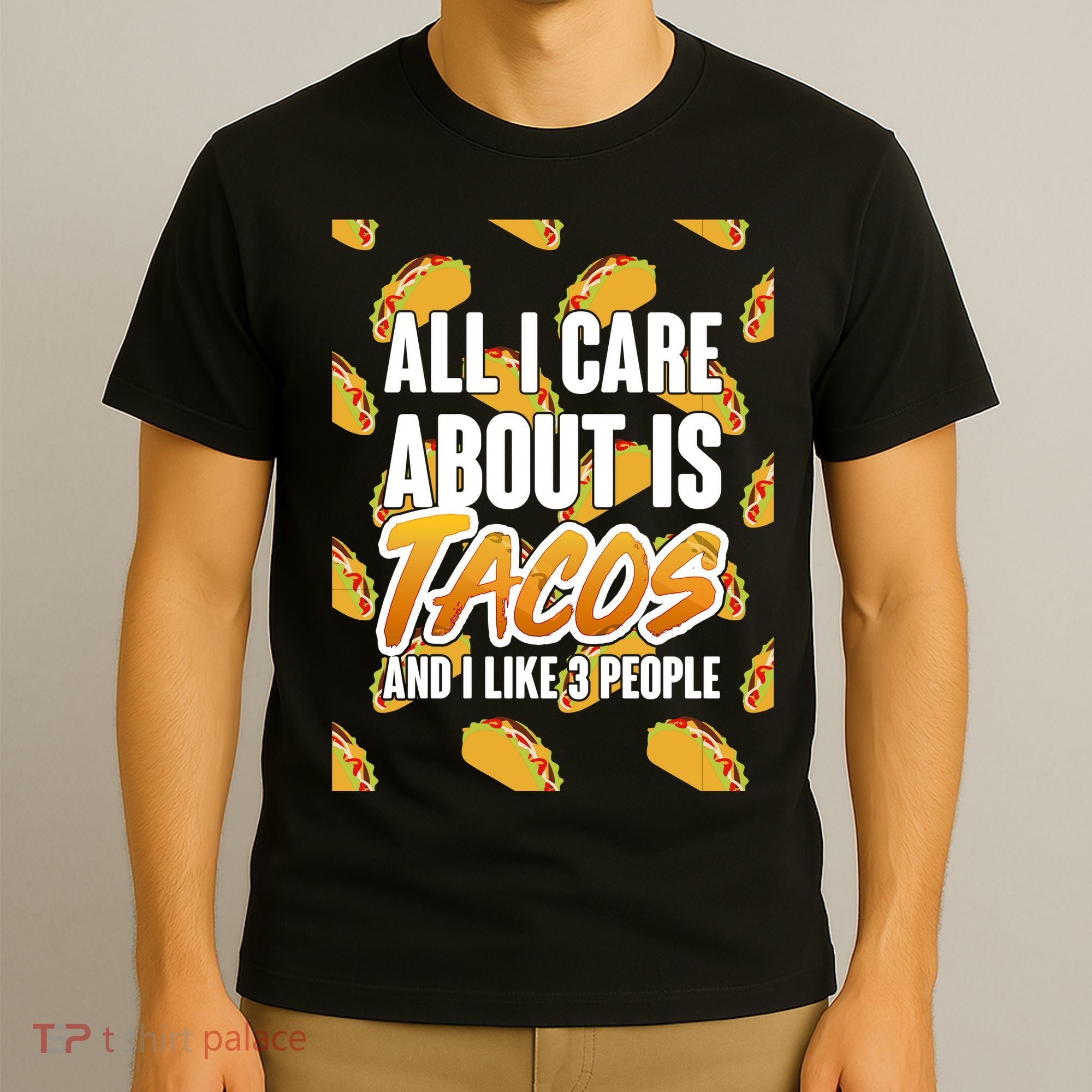All I Care About Is Tacos T-Shirt