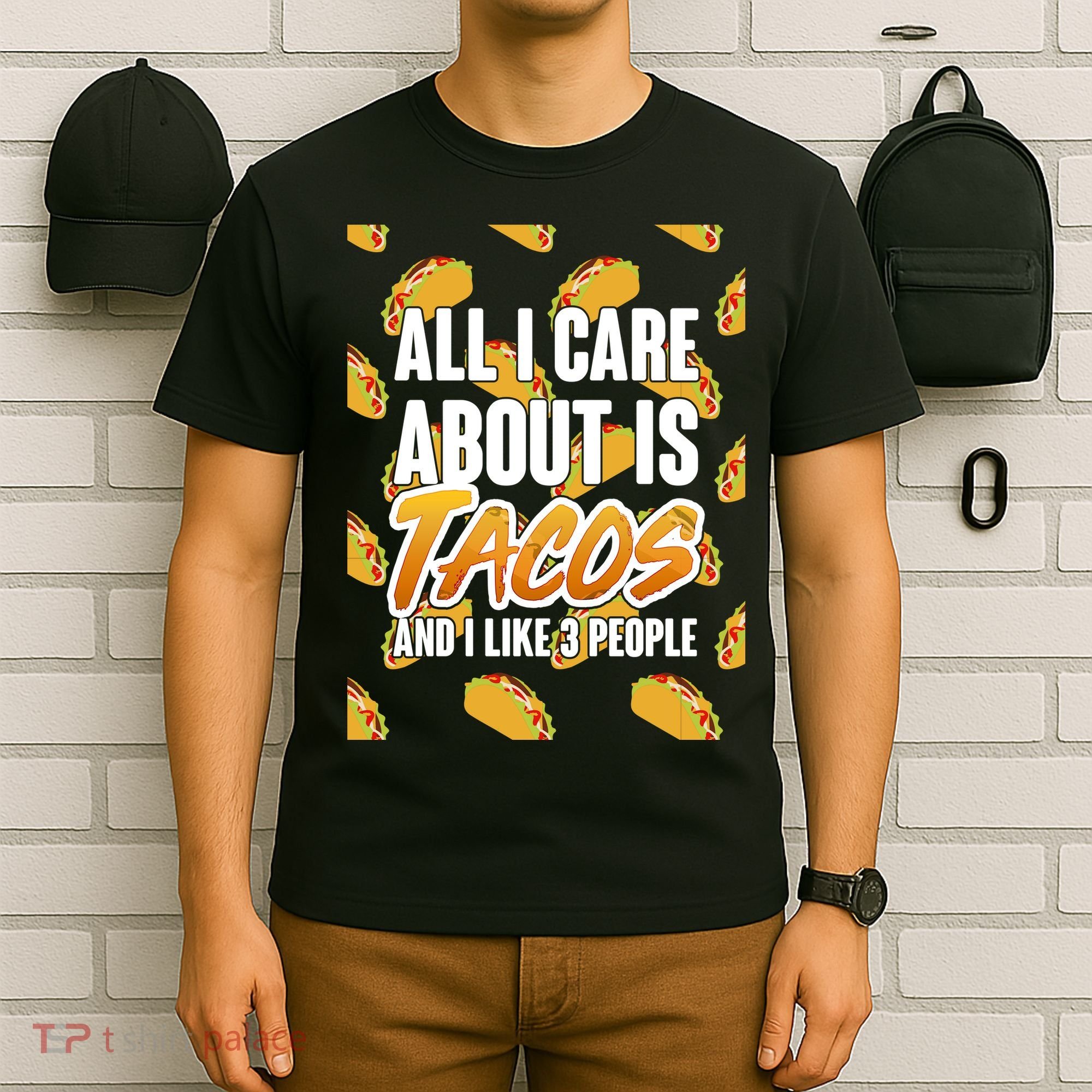 All I Care About Is Tacos T-Shirt