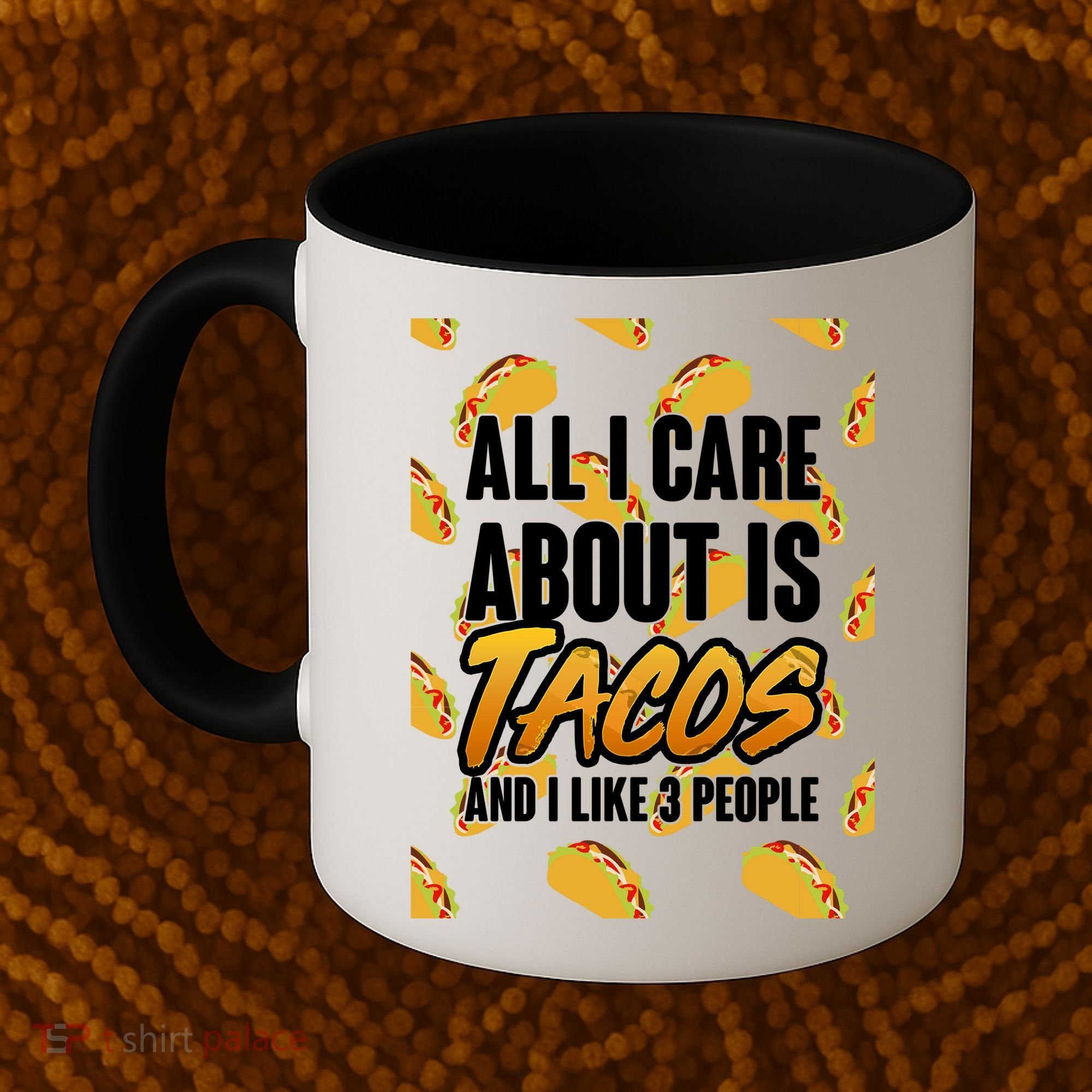 All I Care About Is Tacos Coffee Mug
