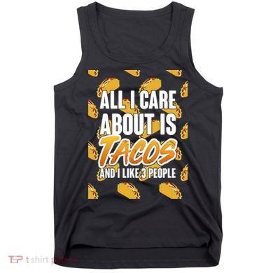 All I Care About Is Tacos Tank Top