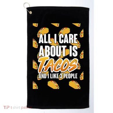 All I Care About Is Tacos Golf Towel