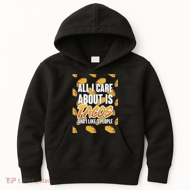All I Care About Is Tacos Kids Hoodie
