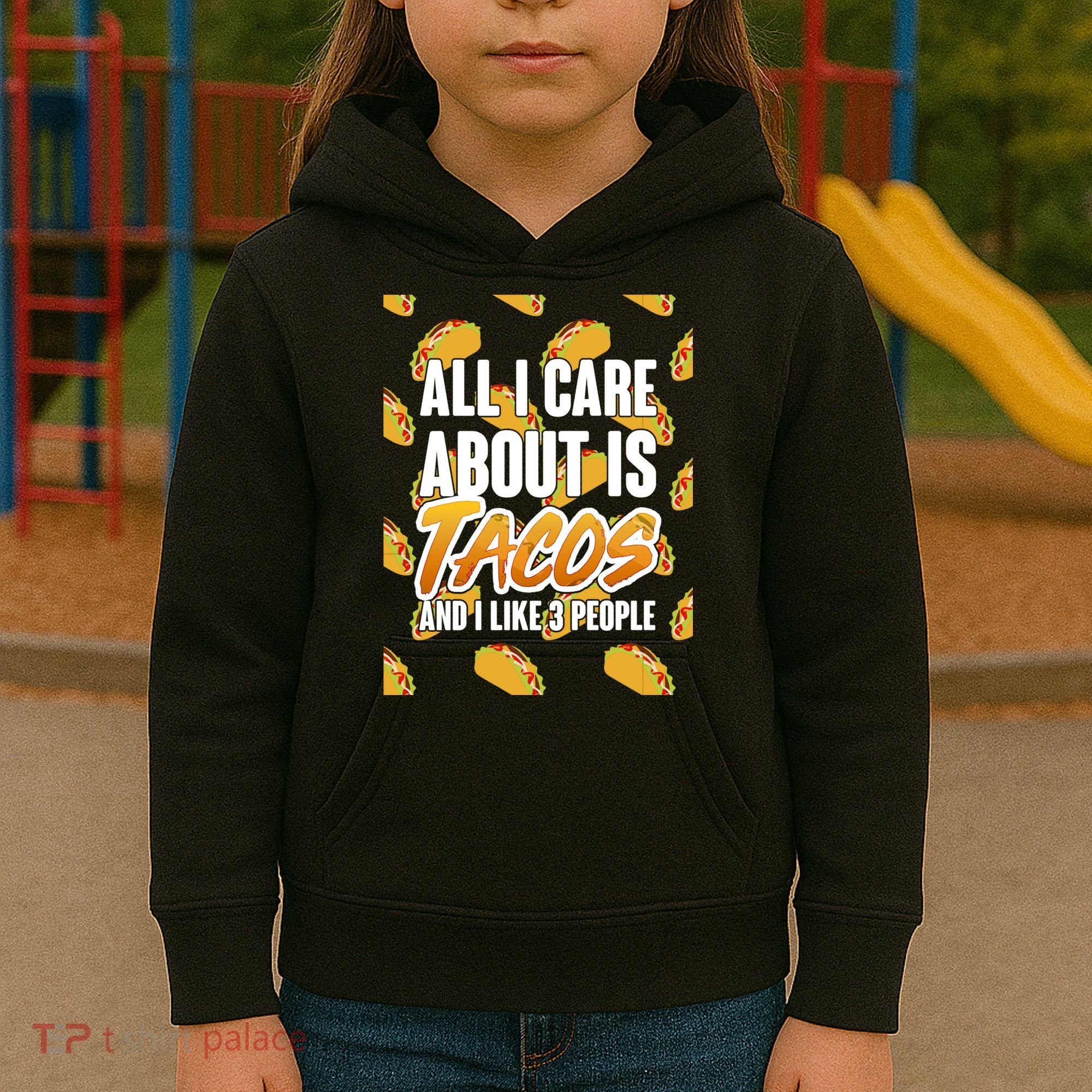 All I Care About Is Tacos Kids Hoodie