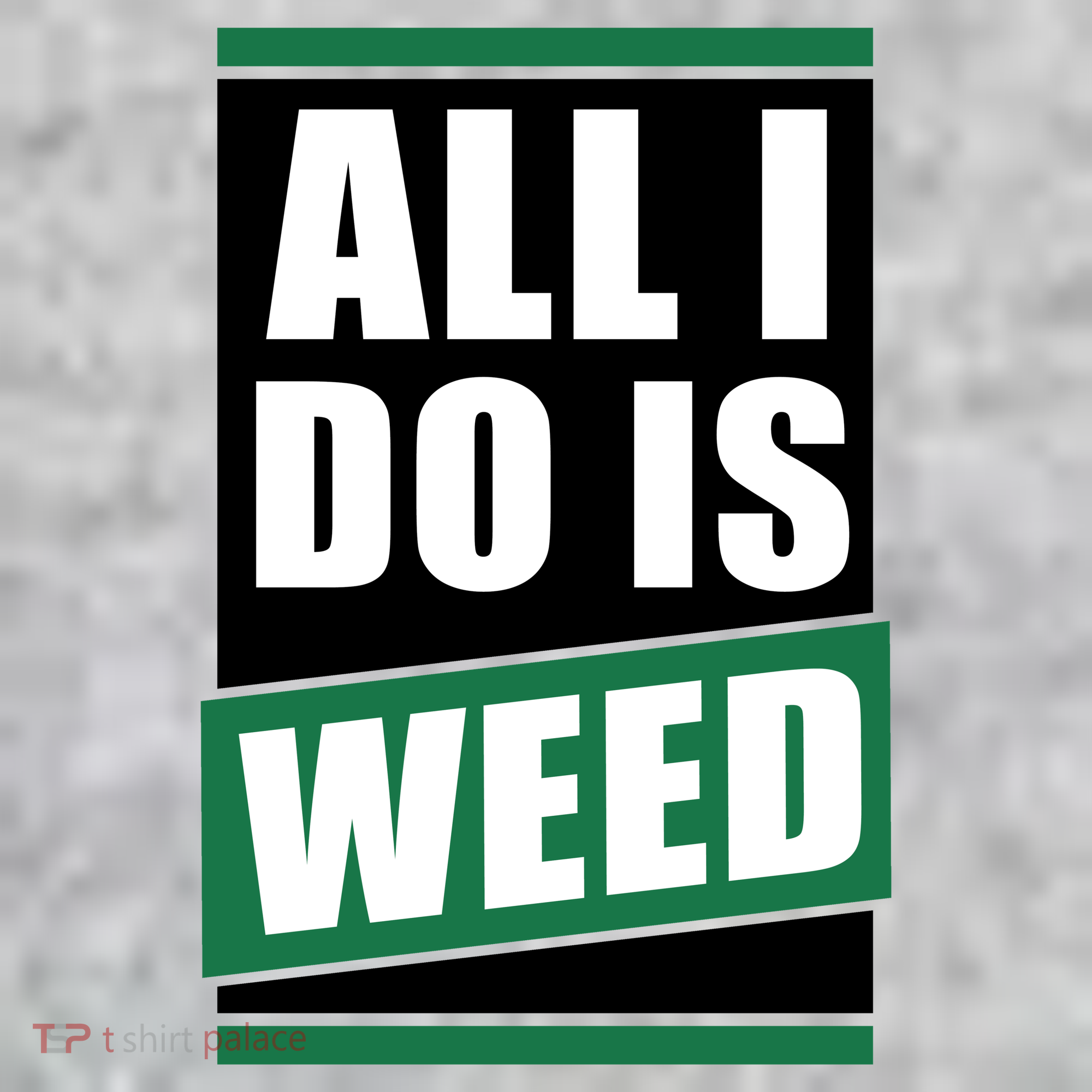 All I Do Is Weed Sweatshirt