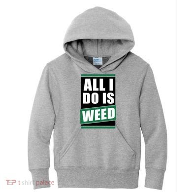 All I Do Is Weed Kids Hoodie