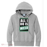 All I Do Is Weed Kids Hoodie thumb 0
