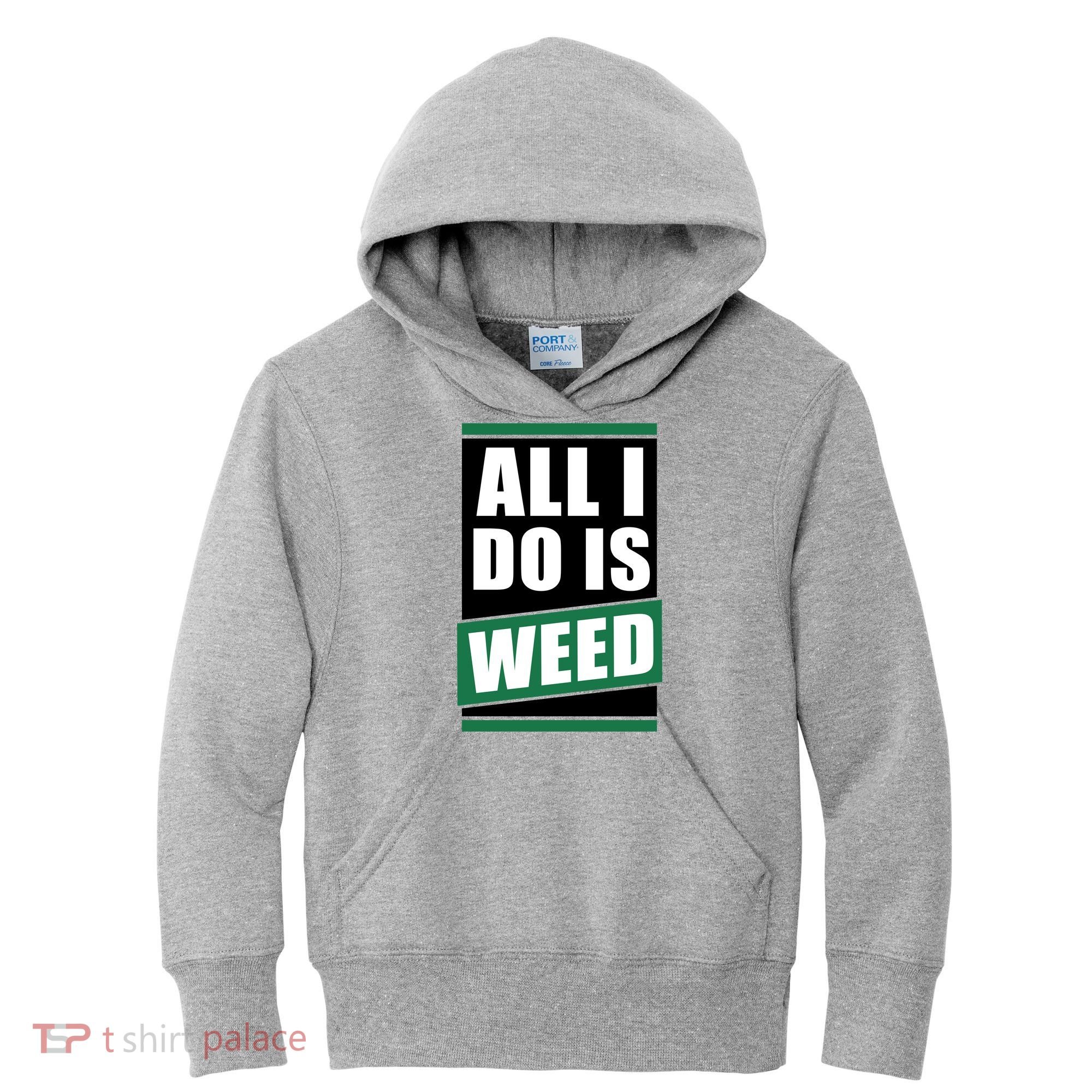All I Do Is Weed Kids Hoodie