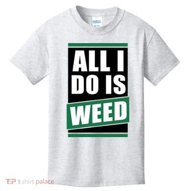 All I Do Is Weed Kids T-Shirt