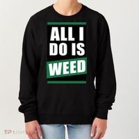 All I Do Is Weed Women's Sweatshirt thumb 0