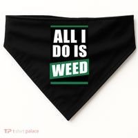 All I Do Is Weed USA-Made Doggie Bandana thumb 0