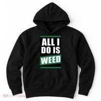 All I Do Is Weed Hoodie thumb 0