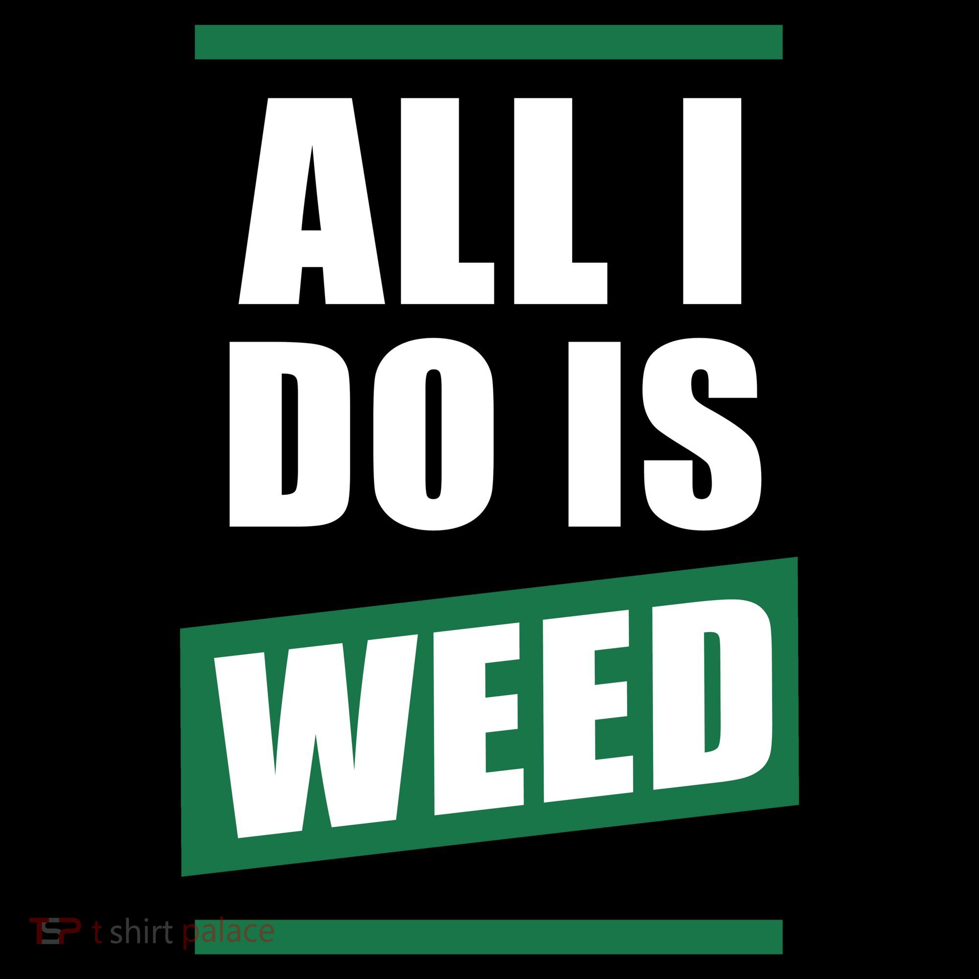 All I Do Is Weed Button