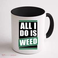 All I Do Is Weed Coffee Mug thumb 1