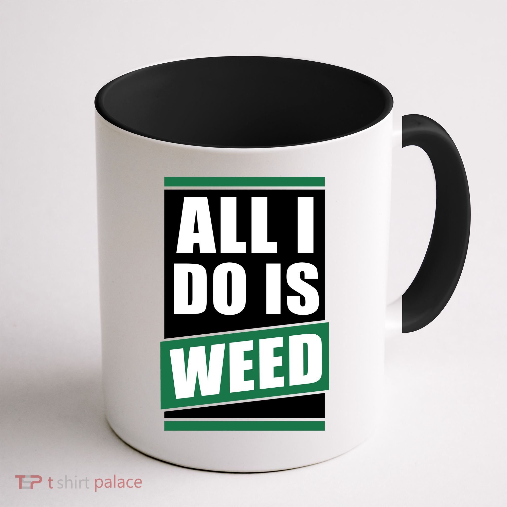 All I Do Is Weed Coffee Mug