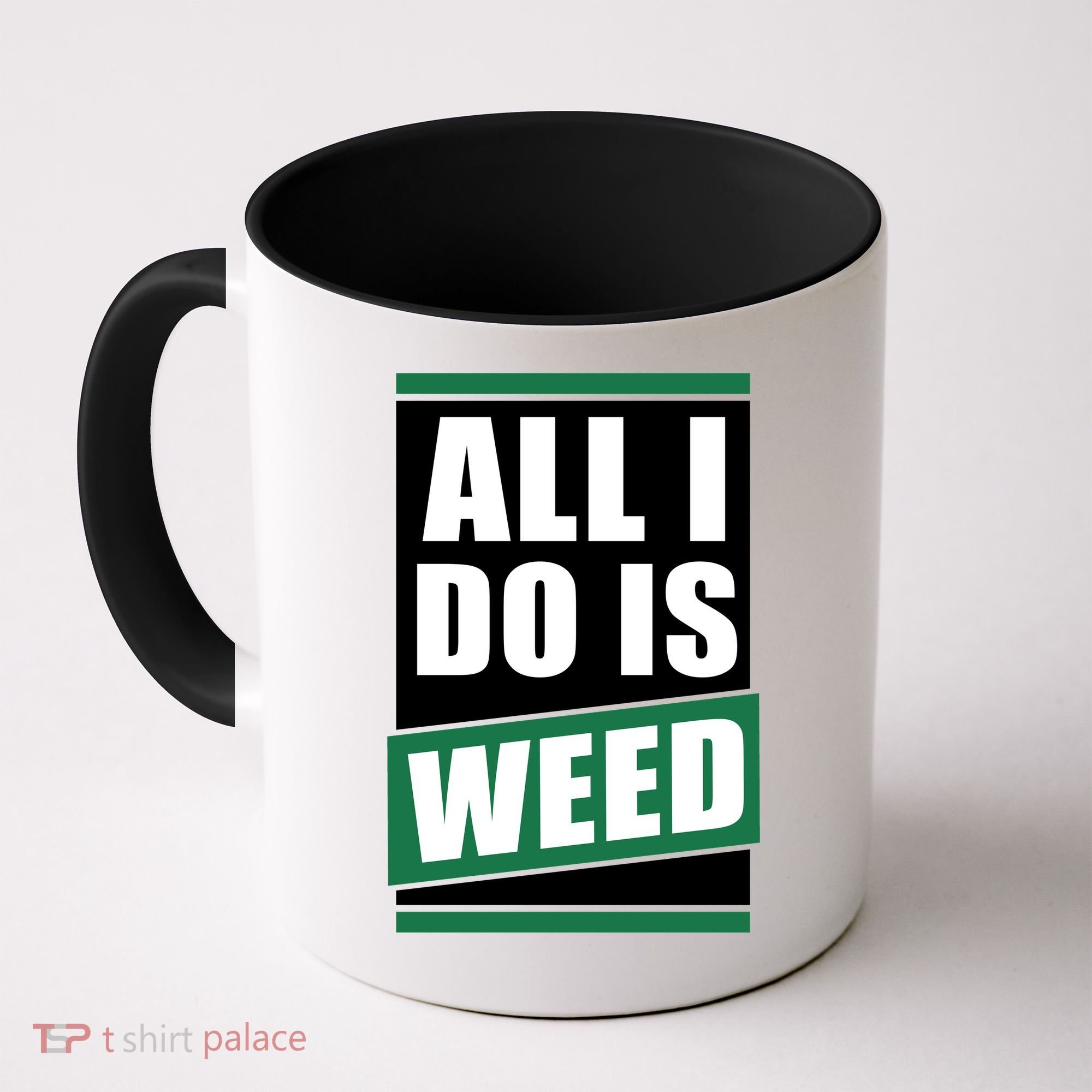 All I Do Is Weed Coffee Mug
