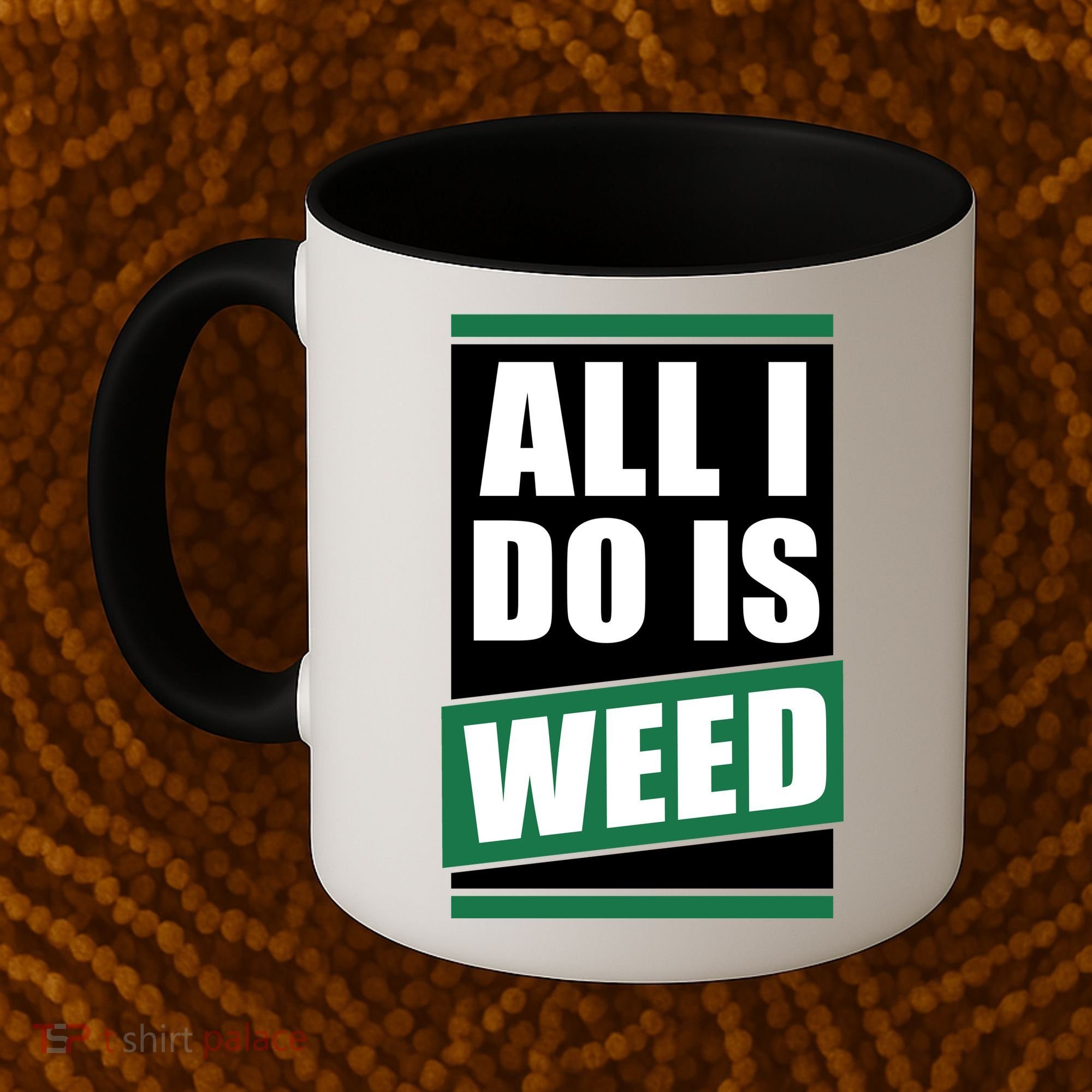All I Do Is Weed Coffee Mug