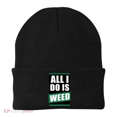 All I Do Is Weed Beanie