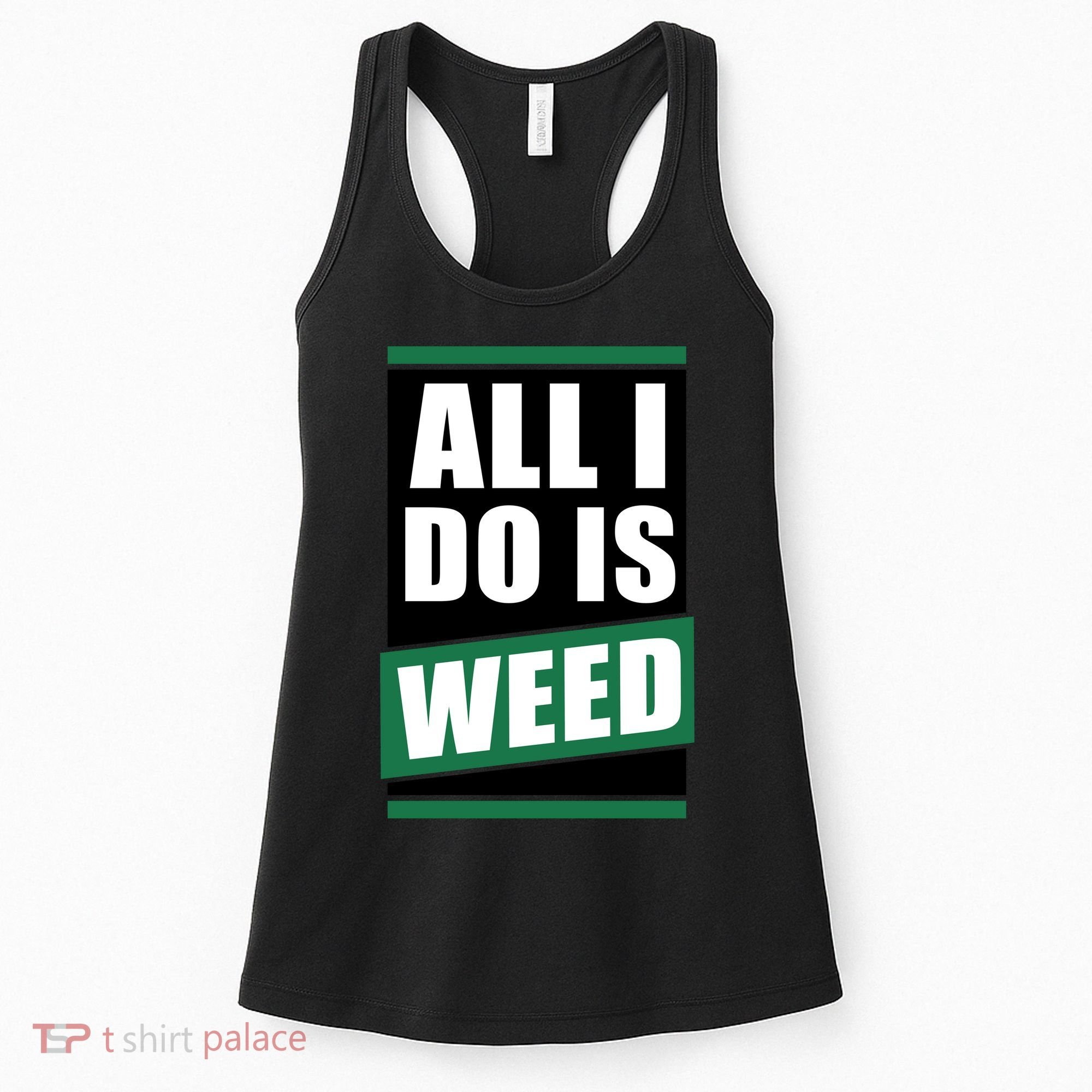 All I Do Is Weed Women's Tank Top