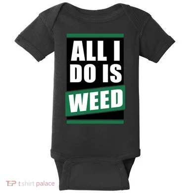 All I Do Is Weed Baby Bodysuit