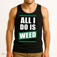 All I Do Is Weed Tank Top thumb 3