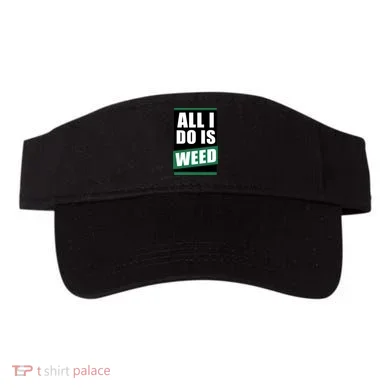 All I Do Is Weed Visor